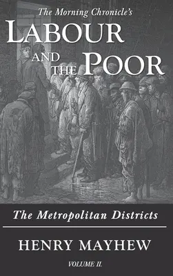 Il lavoro e i poveri Volume II: I distretti metropolitani - Labour and the Poor Volume II: The Metropolitan Districts