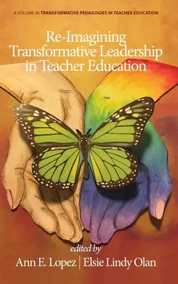 Re-Immaginare la leadership trasformativa nella formazione degli insegnanti - Re-Imagining Transformative Leadership in Teacher Education