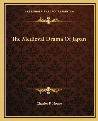 Il dramma medievale del Giappone - The Medieval Drama Of Japan