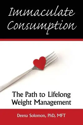 Consumo immacolato: Il percorso per la gestione del peso per tutta la vita - Immaculate Consumption: The Path to Lifelong Weight Management