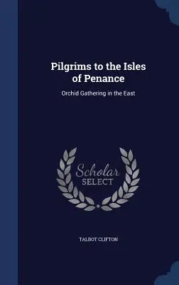 Pellegrini alle isole della penitenza: Raccolta di orchidee in Oriente - Pilgrims to the Isles of Penance: Orchid Gathering in the East