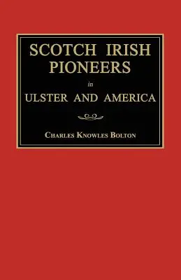 Pionieri irlandesi scozzesi nell'Ulster e in America - Scotch Irish Pioneers in Ulster and America
