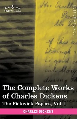 Le opere complete di Charles Dickens (in 30 volumi, illustrati): I giornali Pickwick, Vol. I - The Complete Works of Charles Dickens (in 30 Volumes, Illustrated): The Pickwick Papers, Vol. I