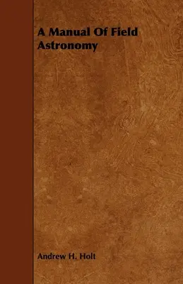 Manuale di astronomia da campo - A Manual of Field Astronomy