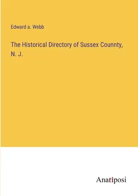 L'annuario storico della contea di Sussex, N. J. - The Historical Directory of Sussex Counnty, N. J.