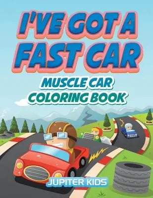 Ho un'auto veloce: Libro da colorare sulle auto muscolari - I've Got A Fast Car: Muscle Car Coloring Book