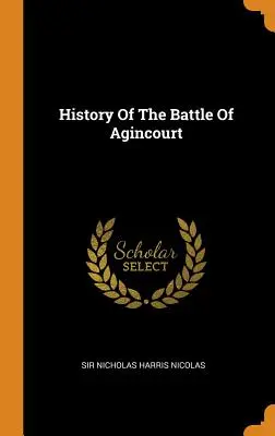 Storia della battaglia di Agincourt - History Of The Battle Of Agincourt