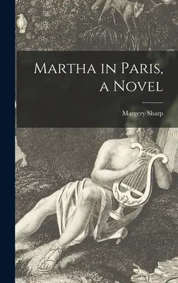 Martha a Parigi, un romanzo - Martha in Paris, a Novel