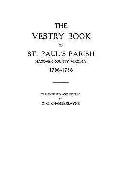 Libro di sagrestia della parrocchia di St. Paul, contea di Hanover, Virginia, 1706-1786 - Vestry Book of St. Paul's Parish, Hanover County, Virginia, 1706-1786