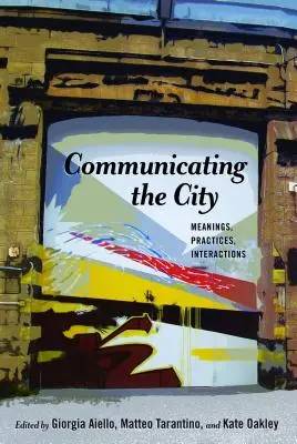 Comunicare la città: Significati, pratiche, interazioni - Communicating the City: Meanings, Practices, Interactions
