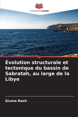 La situazione strutturale e tettonica del bacino di Sabratah, nel grande della Libia - volution structurale et tectonique du bassin de Sabratah, au large de la Libye