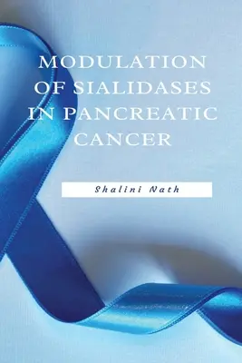 Modulazione delle sialidasi nel cancro al pancreas - Modulation Of Sialidases In Pancreatic Cancer