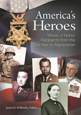 Gli eroi d'America: I destinatari della Medaglia d'Onore dalla Guerra Civile all'Afghanistan - America's Heroes: Medal of Honor Recipients from the Civil War to Afghanistan