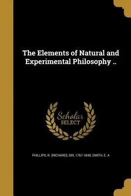 Gli elementi di filosofia naturale e sperimentale... (Phillips R. (richard)) - The Elements of Natural and Experimental Philosophy .. (Phillips R. (richard))