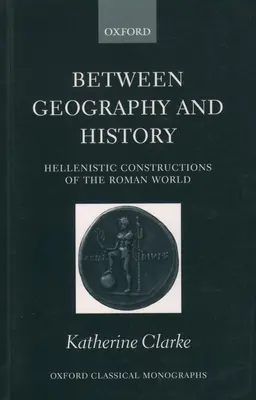 Tra geografia e storia: Costruzioni ellenistiche del mondo romano - Between Geography and History: Hellenistic Constructions of the Roman World