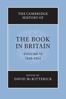 Storia del libro in Gran Bretagna: Volume 6, 1830-1914 - The Cambridge History of the Book in Britain: Volume 6, 1830-1914