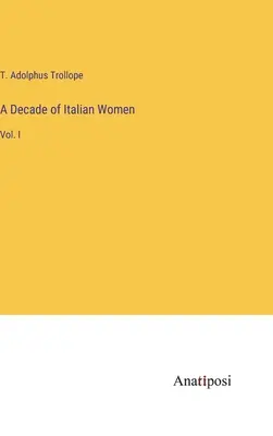 Un decennio di donne italiane: Vol. I - A Decade of Italian Women: Vol. I