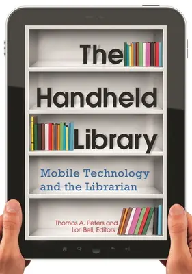 La biblioteca portatile: La tecnologia mobile e il bibliotecario - The Handheld Library: Mobile Technology and the Librarian