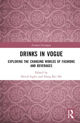 Bevande in voga: Esplorando i mondi mutevoli delle mode e delle bevande - Drinks in Vogue: Exploring the Changing Worlds of Fashions and Beverages