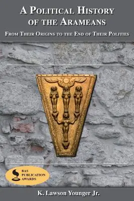 Storia politica degli Aramei: Dalle loro origini alla fine delle loro polarità - A Political History of the Arameans: From Their Origins to the End of Their Polities