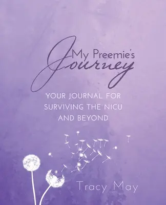 Il viaggio del mio prematuro: Il tuo diario per sopravvivere alla terapia intensiva neonatale e oltre - My Preemie's Journey: Your Journal for Surviving the NICU and Beyond