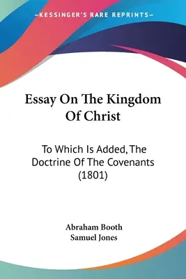 Saggio sul Regno di Cristo: A cui si aggiunge la dottrina delle alleanze (1801) - Essay On The Kingdom Of Christ: To Which Is Added, The Doctrine Of The Covenants (1801)