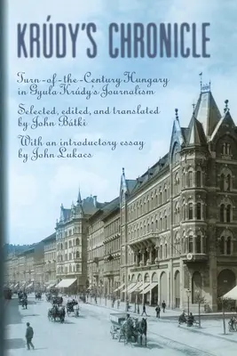 Le cronache di Krudy: L'Ungheria di fine secolo nel giornalismo di Gyula Krudy - Krudy's Chronicles: Turn-Of-The-Century Hungary in Gyula Krudy's Journalism