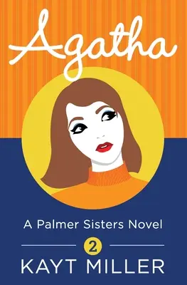 Agatha: Un libro delle sorelle Palmer 2 - Agatha: A Palmer Sisters Book 2