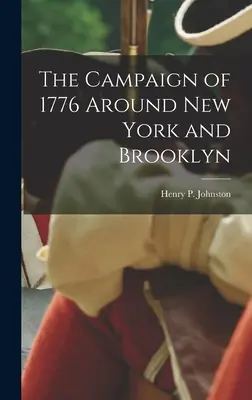 La campagna del 1776 intorno a New York e Brooklyn - The Campaign of 1776 Around New York and Brooklyn