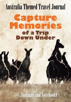Diario di viaggio a tema Australia: Cattura i ricordi di un viaggio in Australia - Australia Themed Travel Journal: Capture Memories of a Trip Down Under