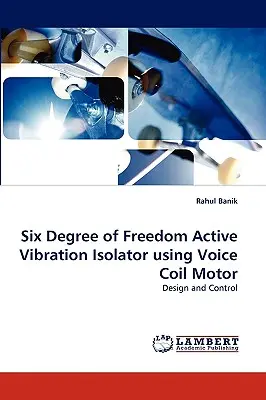 Isolatore di vibrazioni attivo a sei gradi di libertà con motore a bobina mobile - Six Degree of Freedom Active Vibration Isolator Using Voice Coil Motor
