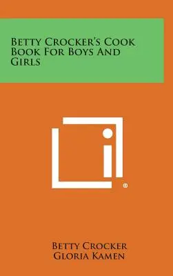 Il libro di cucina di Betty Crocker per ragazzi e ragazze - Betty Crocker's Cook Book for Boys and Girls