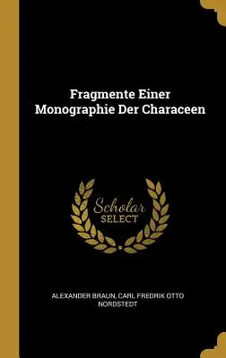 Fragmente Einer Monographie Der Characeen (Frammenti di una monografia sui personaggi) - Fragmente Einer Monographie Der Characeen