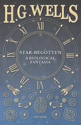 Star-Begotten - Una fantasia biologica - Star-Begotten - A Biological Fantasia