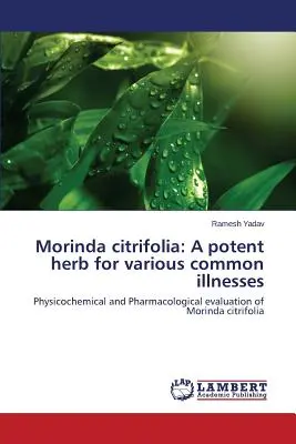 Morinda citrifolia: Un'erba potente per diverse malattie comuni - Morinda citrifolia: A potent herb for various common illnesses