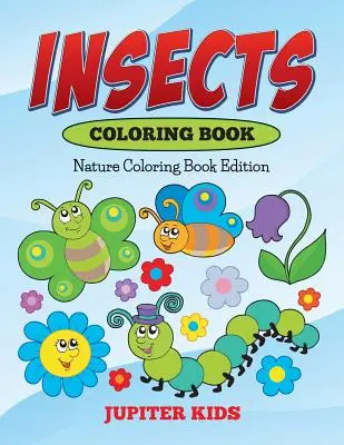 Libro da colorare sugli insetti: Libro da colorare sulla natura - Insects Coloring Book: Nature Coloring Book Edition