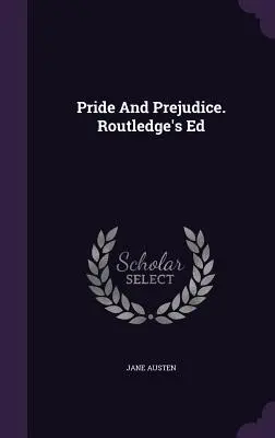 Orgoglio e pregiudizio. Ed. Routledge - Pride And Prejudice. Routledge's Ed