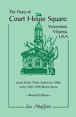 Il diario di Court House Square: Warrenton, Virginia, USA, dai primi tempi fino al 1986, con riflessioni dal 1987 al 1995. Edizione riveduta - The Diary of Court House Square: Warrenton, Virginia, USA, from Early Times Through 1986, with 1987-1995 Reflections. Revised Edition