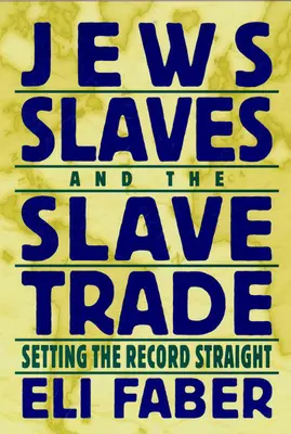 Ebrei, schiavi e commercio degli schiavi: come si dice in giro - Jews, Slaves, and the Slave Trade: Setting the Record Straight