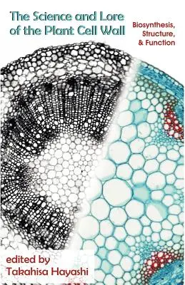 La scienza e la storia della parete cellulare delle piante: Biosintesi, struttura e funzione - The Science and Lore of the Plant Cell Wall: Biosynthesis, Structure and Function
