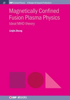 Fisica dei plasmi di fusione magneticamente confinati: Teoria MHD ideale - Magnetically Confined Fusion Plasma Physics: Ideal MHD Theory