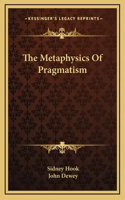 La metafisica del pragmatismo - The Metaphysics Of Pragmatism