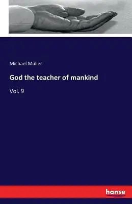 Dio maestro dell'umanità: Vol. 9 - God the teacher of mankind: Vol. 9