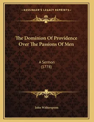 Il dominio della Provvidenza sulle passioni degli uomini: Un sermone (1778) - The Dominion Of Providence Over The Passions Of Men: A Sermon (1778)
