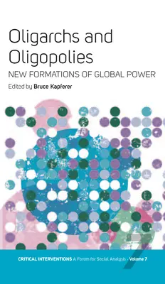 Oligarchi e oligopoli: Nuove formazioni del potere globale - Oligarchs and Oligopolies: New Formations of Global Power