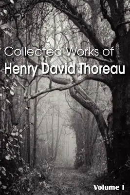 Opere raccolte di Henry David Thoreau - Collected Works of Henry David Thoreau