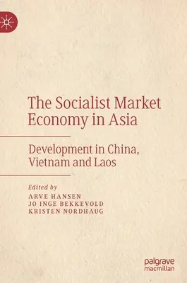 L'economia socialista di mercato in Asia: Lo sviluppo in Cina, Vietnam e Laos - The Socialist Market Economy in Asia: Development in China, Vietnam and Laos