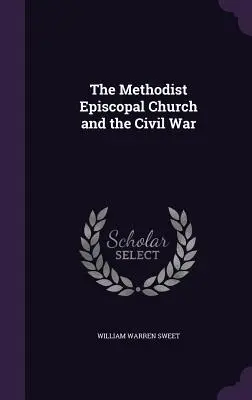 La Chiesa episcopale metodista e la guerra civile - The Methodist Episcopal Church and the Civil War