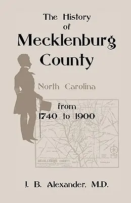 Storia della contea di Mecklenburg 1740-1900 (Carolina del Nord) - The History of Mecklenburg County 1740-1900 (North Carolina)