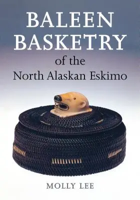La cestineria delle balee degli eschimesi dell'Alaska settentrionale - Baleen Basketry of the North Alaskan Eskimo